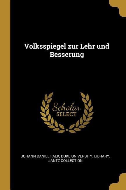 Volksspiegel Zur Lehr Und Besserung - Johannes Daniel Falk
