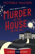 Cover-Bild zum Titel 'Murder at the House on the Hill' von 'Victoria Walters'