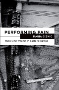 Cover-Bild zum Titel 'Performing Pain' von 'Maria Cizmic'
