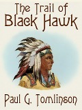 Cover-Bild zum Titel 'The Trail of Black Hawk' von 'Paul G. Tomlinson'