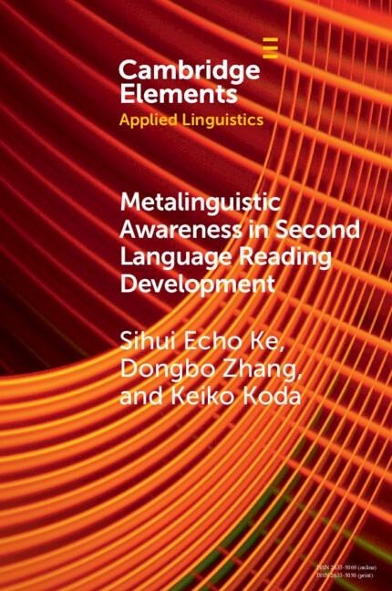 Metalinguistic Awareness in Second Language Reading Development - Sihui Echo Ke, Dongbo Zhang, Keiko Koda