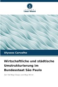Cover-Bild zum Titel 'Wirtschaftliche und städtische Umstrukturierung im Bundesstaat São Paulo' von 'Ulysses Carvalho'