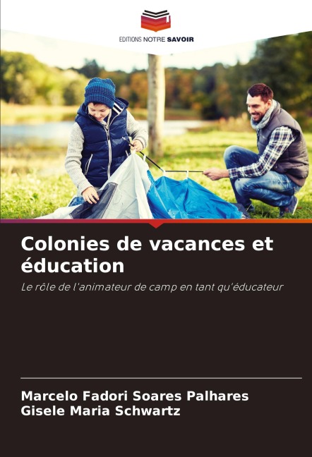 Colonies de vacances et éducation - Marcelo Fadori Soares Palhares, Gisele Maria Schwartz