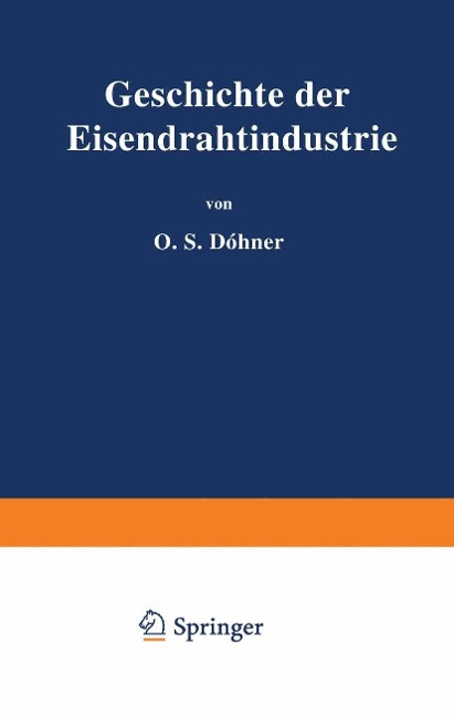 Geschichte der Eisendrahtindustrie - O. H. Döhner, O. H. Döhner