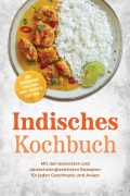 Cover-Bild zum Titel 'Indisches Kochbuch: Mit den leckersten und abwechslungsreichsten Rezepten für jeden Geschmack und Anlass - inkl. Gewürzguide, Streetfood, Naan, Chutneys, Lassi uvm.' von 'Mareike Nair'