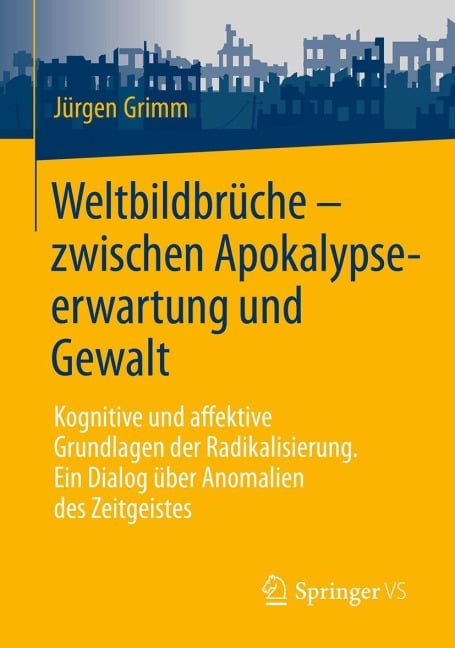 Weltbildbrüche - zwischen Apokalypseerwartung und Gewalt - Jürgen Grimm