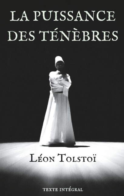 La Puissance des ténèbres - Léon Tolstoï
