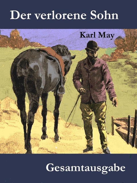 Der verlorene Sohn oder Der Fürst des Elends - Karl May
