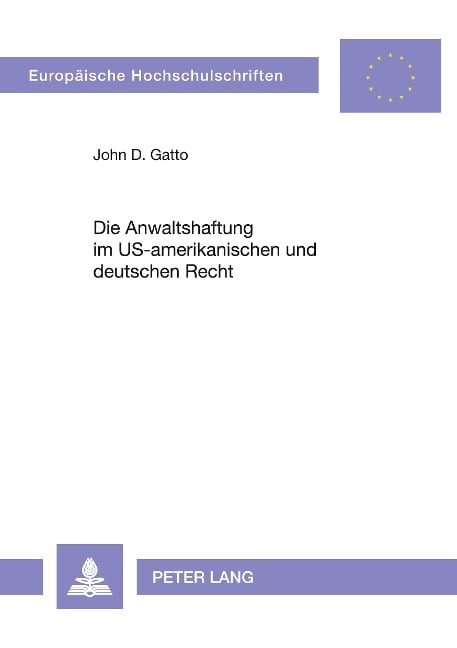 Die Anwaltshaftung im US-amerikanischen und deutschen Recht - John D. Gatto
