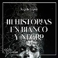 Cover-Bild zum Titel '111 Historias en blanco y negro' von 'Ángela López'