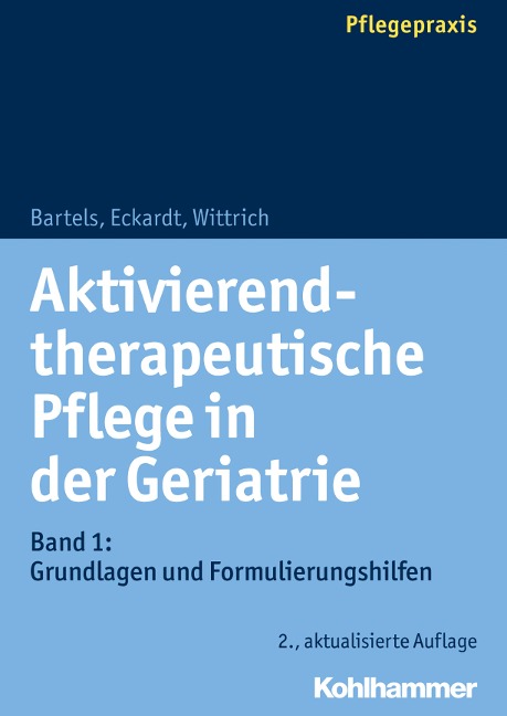 Aktivierend-therapeutische Pflege in der Geriatrie - Friedhilde Bartels, Claudia Eckardt, Anke Wittrich