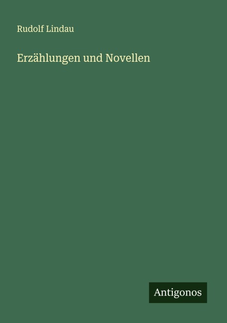 Erzählungen und Novellen - Rudolf Lindau