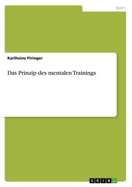 Das Prinzip des mentalen Trainings - Karlheinz Piringer