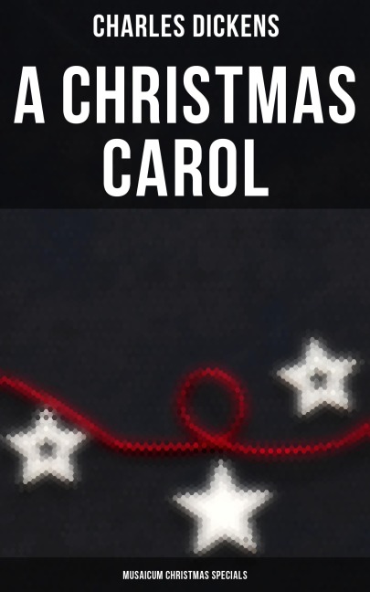 A Christmas Carol (Musaicum Christmas Specials) - Charles Dickens