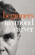 Cover-Bild zum Titel 'Beginners' von 'Raymond Carver'