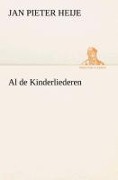 Cover-Bild zum Titel 'Al de Kinderliederen' von 'J. P. (Jan Pieter) Heije'
