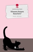 Cover-Bild zum Titel 'Können Katzen Rauchen?. Life is a Story - story.one' von 'Izabella Sofija Maftei'