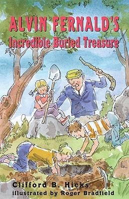 Alvin Fernald's Incredible Buried Treasure - Clifford B. Hicks