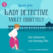 Cover-Bild zum Titel 'Das Geheimnis von Hastings Pier | Ein feministisches Cosy Crime Hörbuch im viktorianischen England' von 'Hannah Dolby'