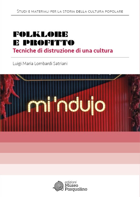 Folklore e profitto. Tecniche di distruzione di una cultura - Luigi Maria Lombardi Satriani