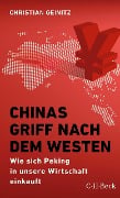 Chinas Griff nach dem Westen - Christian Geinitz