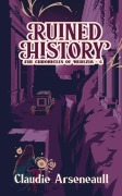 Cover-Bild zum Titel 'Ruined History' von 'Claudie Arseneault'