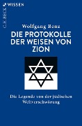 Die Protokolle der Weisen von Zion - Wolfgang Benz