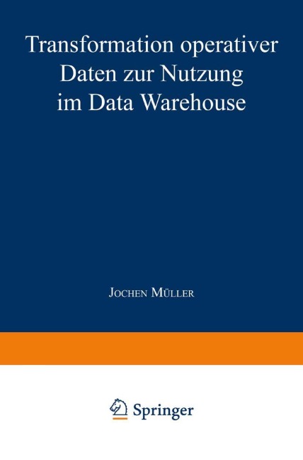 Transformation operativer Daten zur Nutzung im Data Warehouse - Jochen Müller