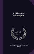 Cover-Bild zum Titel 'A Ridiculous Philosopher' von 'John Henry Nash, A. Edward 1864-1940 Newton'