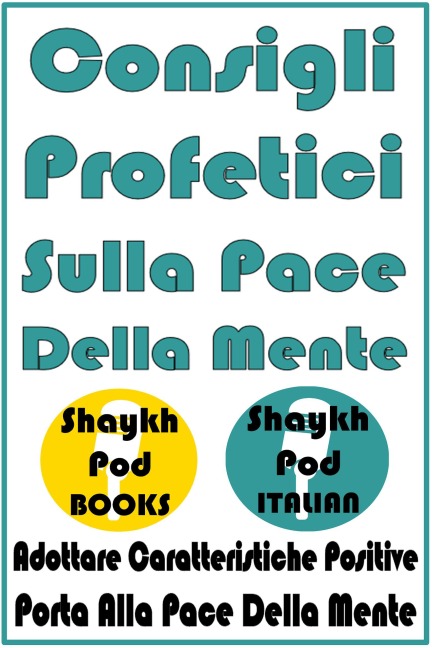 Consigli Profetici Sulla Pace Della Mente - ShaykhPod Italian