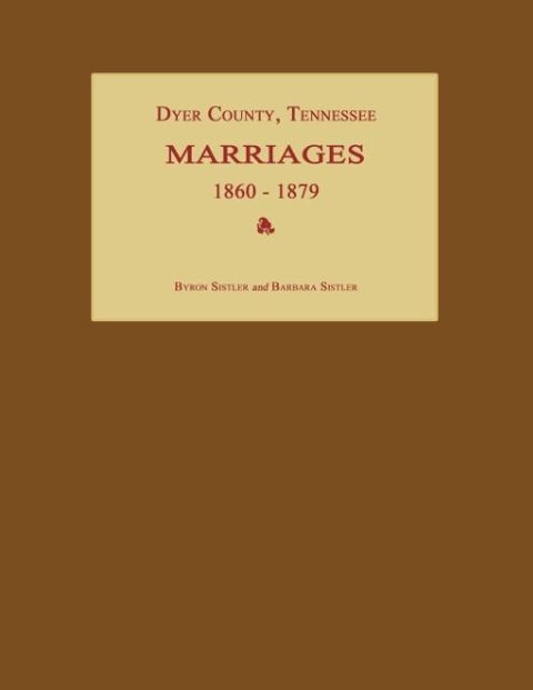 Dyer County, Tennessee, Marriages 1860-1879 - Byron Sistler, Barbara Sistler