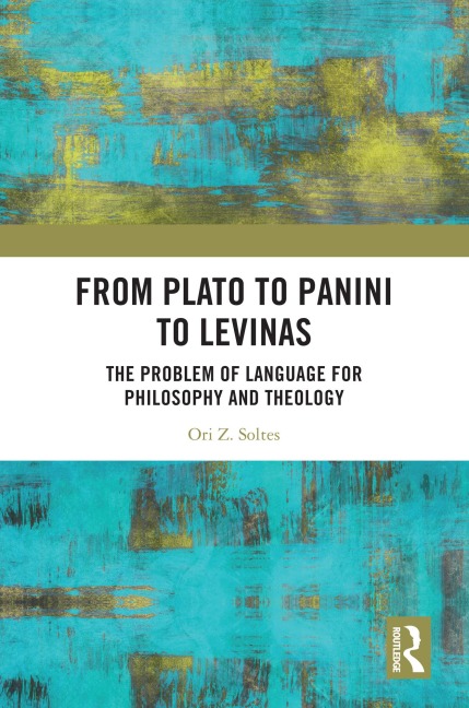 From Plato to Panini to Levinas - Ori Z Soltes