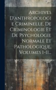 Cover-Bild zum Titel 'Archives D'anthropologie Criminelle, De Criminologie Et De Psychologie Normale Et Pathologique, Volumes 1-11...' von 'Anonymous'