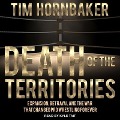 Death of the Territories: Expansion, Betrayal and the War That Changed Pro Wrestling Forever - Tim Hornbaker