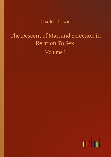 The Descent of Man and Selection in Relation To Sex - Charles Darwin