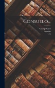 Cover-Bild zum Titel 'Consuelo...' von 'George Sand, El (Madrid), Heraldo'