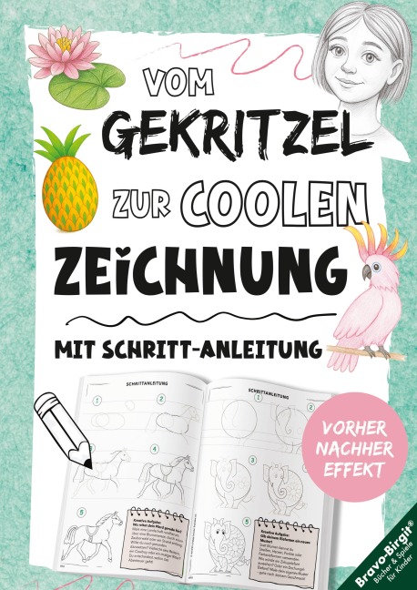 Zeichnen lernen mit Vorher-Nachher-Effekt für Kinder ab 9 Jahren - Birgit Bravo