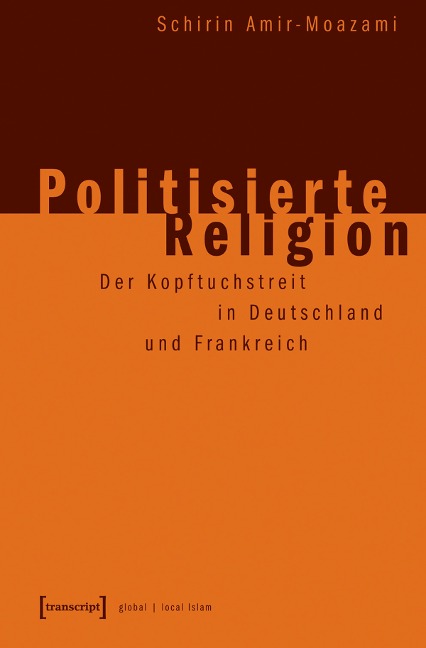 Politisierte Religion - Schirin Amir-Moazami