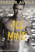 Cover-Bild zum Titel 'All Mine: A Second Chance Gay Romance' von 'Parker Avrile'