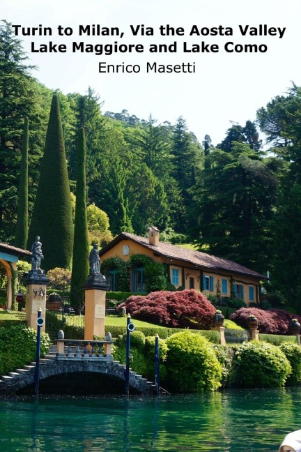 Turin to Milan, Via the Aosta Valley, Lake Maggiore and Lake Como - Enrico Massetti