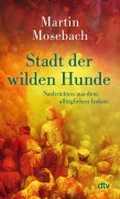 Cover-Bild zum Titel 'Stadt der wilden Hunde' von 'Martin Mosebach'