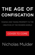 Cover-Bild zum Titel 'The Age of Confiscation' von 'Nicholas Mulder'