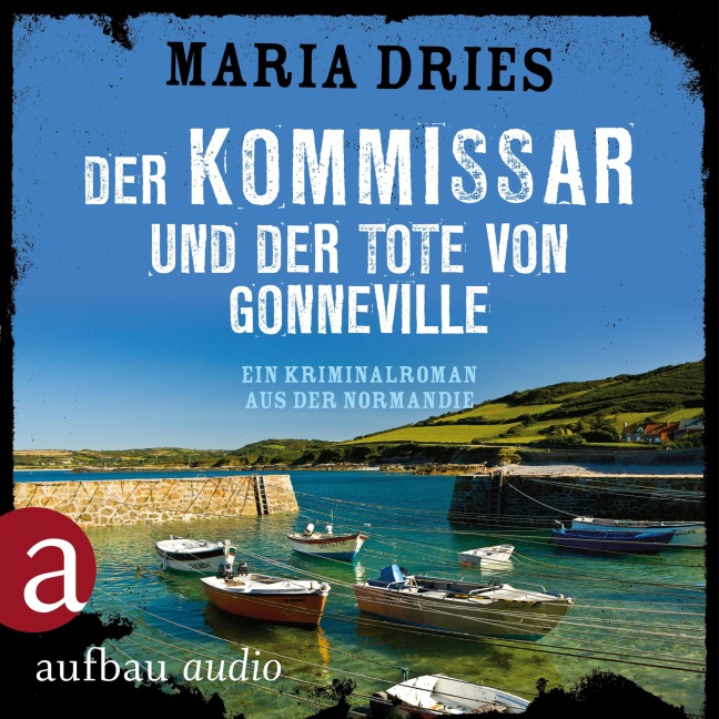 Der Kommissar und der Tote von Gonneville - Ein Kriminalroman aus der Normandie - Maria Dries