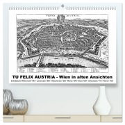 Cover-Bild zum Titel 'TU FELIX AUSTRIA - Wien in alten Ansichten (hochwertiger Premium Wandkalender 2026 DIN A2 quer), Kunstdruck in Hochglanz' von 'Claus Liepke'