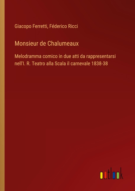 Monsieur de Chalumeaux - Giacopo Ferretti, Féderico Ricci