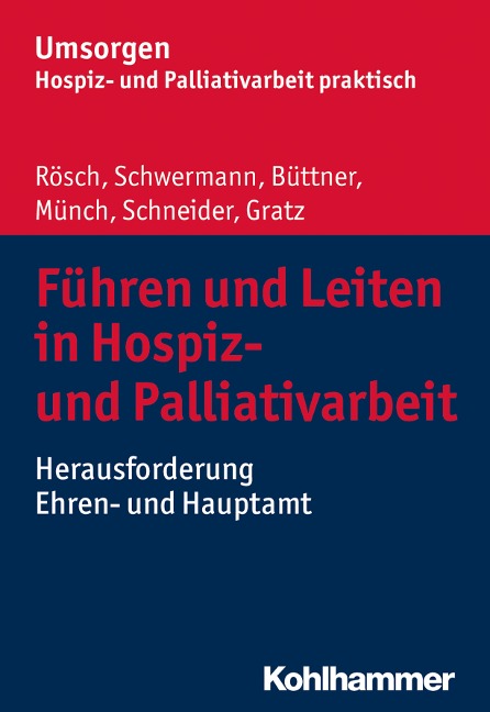 Führen und Leiten in Hospiz- und Palliativarbeit - Meike Schwermann, Erich Rösch, Edgar Büttner, Margit Gratz, Dirk Münch