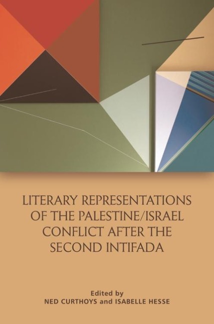 Literary Representations of the Palestine/Israel Conflict After the Second Intifada - 