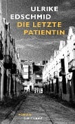 Die letzte Patientin - Ulrike Edschmid