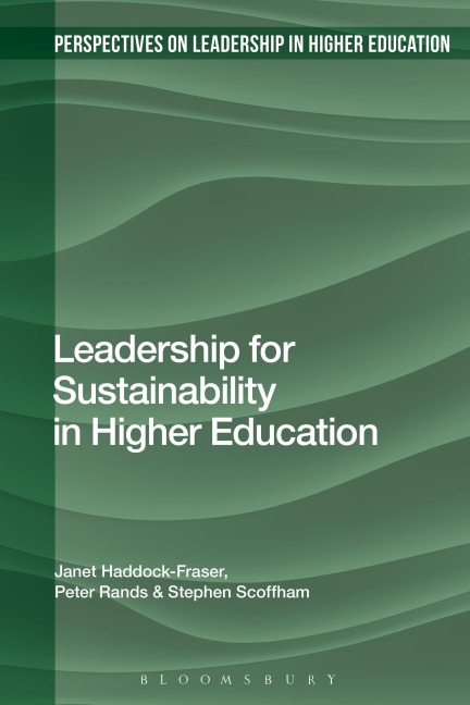 Leadership for Sustainability in Higher Education - Janet Haddock-Fraser, Stephen Scoffham, Peter Rands