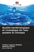 Qualité bactériologique et virologique de l'eau potable en Éthiopie - Tesfaye Legesse Bedada, Walelign Dessie, Kassu Desta